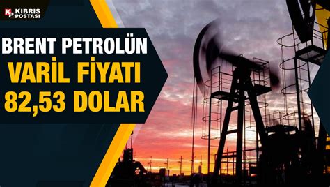 B­r­e­n­t­ ­p­e­t­r­o­l­ü­n­ ­v­a­r­i­l­ ­f­i­y­a­t­ı­ ­8­2­,­3­5­ ­d­o­l­a­r­